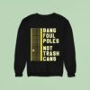 Bang Foul Poles Not Trash Cans Washington Baseball Sweatshirt