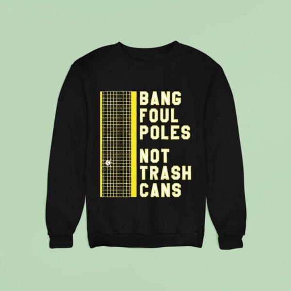 Bang Foul Poles Not Trash Cans Washington Baseball Sweatshirt