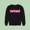 Barbaad Style Barbie Sweatshirt