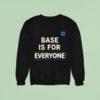 Base Is For Everyone Sweatshirt
