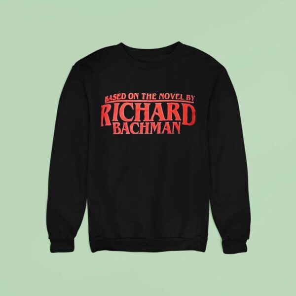 Based On The Novel By Richard Bachman Sweatshirt