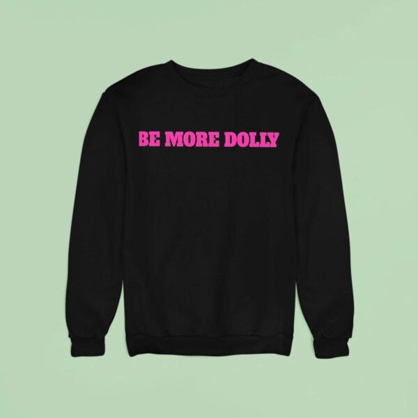 Be More Dolly Parton Sweatshirt