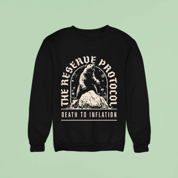 Bear The Reserve Protocol Death To Inflation Sweatshirt