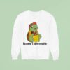 Become Ungovernable Turtle Sweatshirt