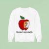 Become Ungovernable Worm Apple Sweatshirt