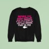 Before You Gossip About Me Rub Your Coooooch And Sniff Your Hand Sis You Got Bigger Fish To Fry Sweatshirt