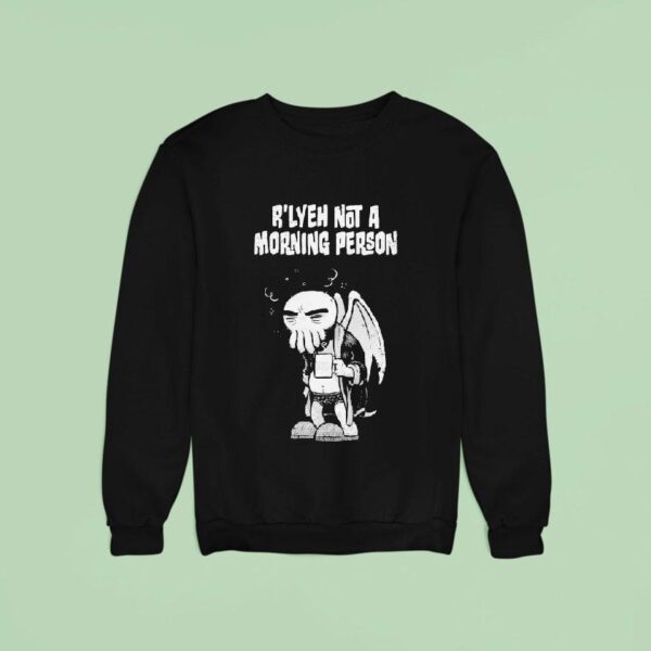 Belzebubs R Lyeh Not A Morning Person Cthulhu Sweatshirt