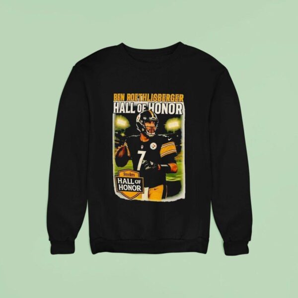 Ben Roethlisberger Pittsburgh Slers Hall Of Honor Tribute Super Bowl Champion Hall Of Fame Quarterback Sweatshirt