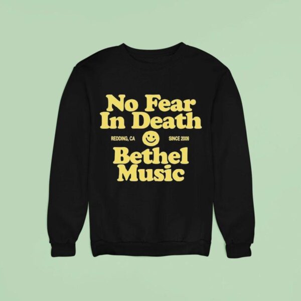 Bethel Music No Fear In Death Redding Ca Since Sweatshirt