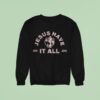 Bethel Music We Must Respond Jesus Have It All Sweatshirt