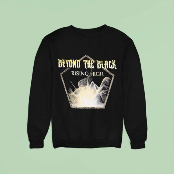 Beyond The Black Rising High We Feel Alive Sweatshirt