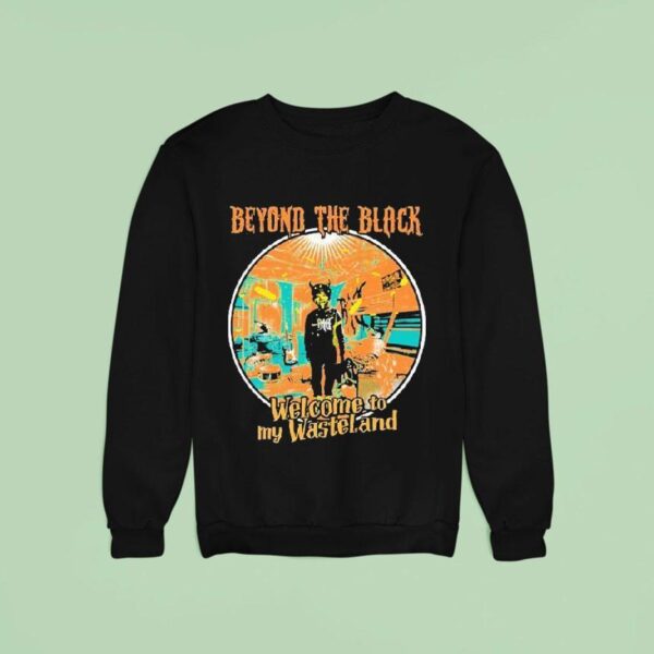 Beyond The Black Welcome To My Wasteland Sweatshirt