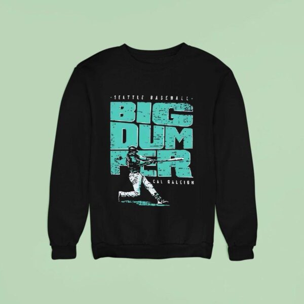 Big Dumper Cal Raleigh Seattle Mariners Sweatshirt