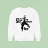 Billie Eilish Wearing Do You Know How To Bend Sweatshirt