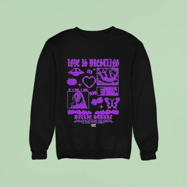 Billie Starkz Love Is Wrestling If I Die I Die Sweatshirt