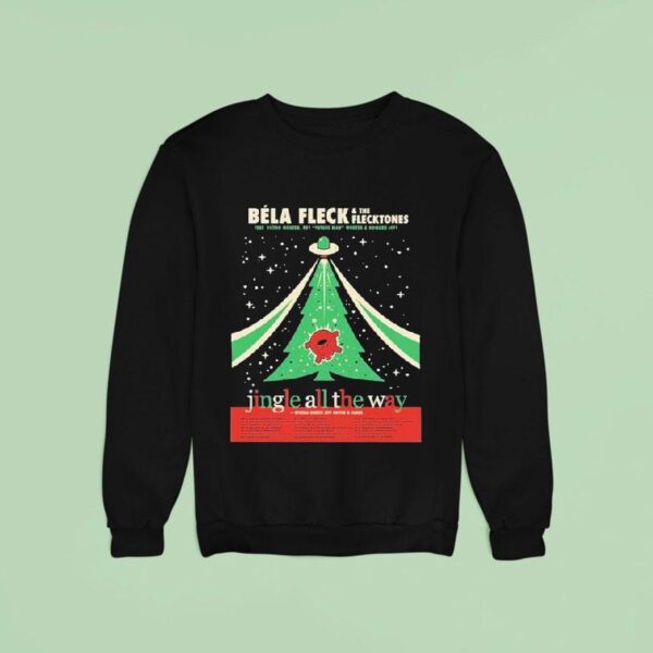 Bla Fleck And The Flecktones Jingle All The Way Holiday Tour Dates Start In Nashville Tn On November Th At Ryman Auditorium Sweatshirt