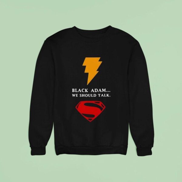 Black Adam We Should Talk Superman Sweatshirt