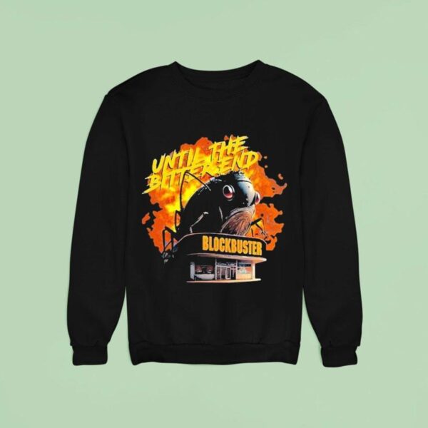 Blockbuster Until The Bitter End Sweatshirt