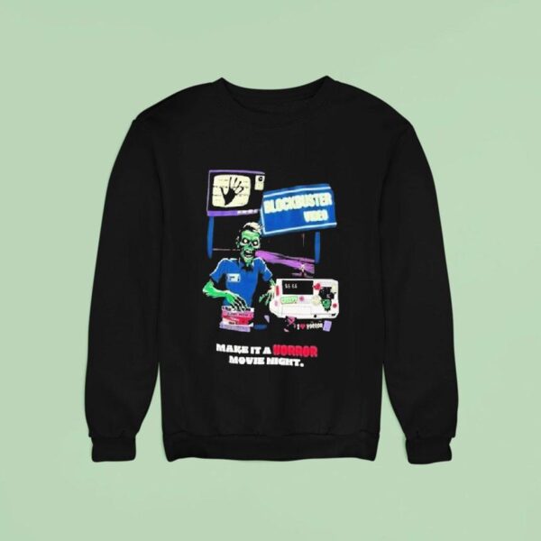 Blockbuster Video Zombie Make It A Horror Movie Nigh Sweatshirt