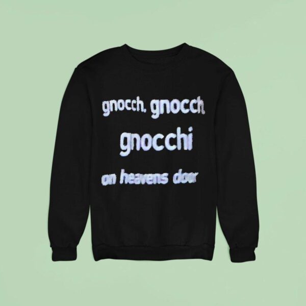 Bob Dylan Gnocch Gnocch Gnocchi On Heavens Door Sweatshirt