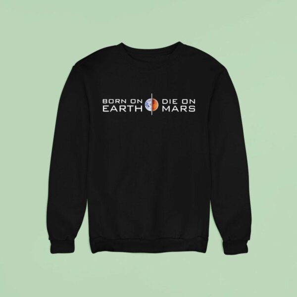 Born On Earth Die On Mars New Sweatshirt