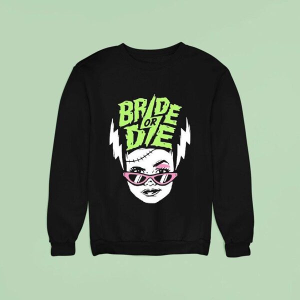 Bride Or Die Sweatshirt