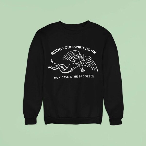 Bring Your Spirit Down Nick Cave And The Bad Seeds Sweatshirt