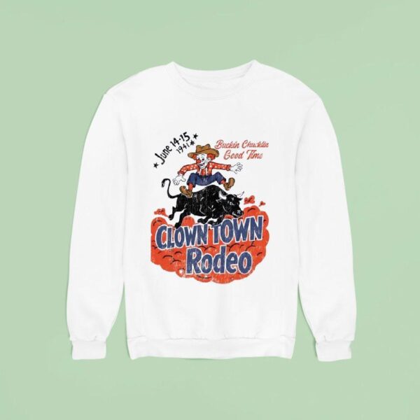 Buckin Chucklin Good Time Clown Town Rodeo Sweatshirt