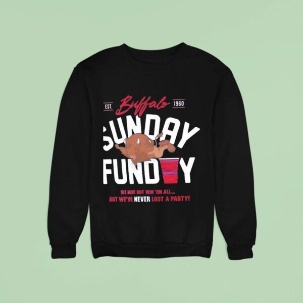 Buffalo Sunday Funday We May Not Win Em All Sweatshirt