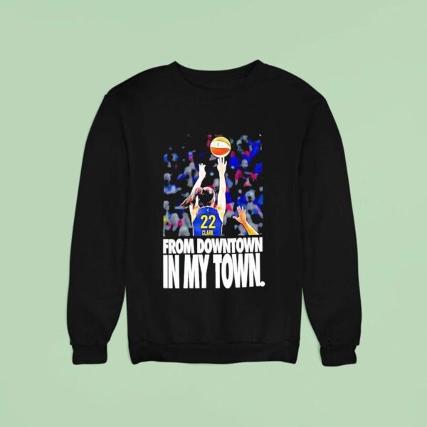 Caitlin Clark Indiana Fever From Downtown In My Town Sweatshirt