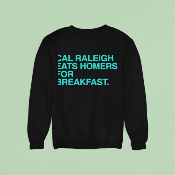 Cal Raleigh Eats Homers For Breakfast Seattle Mariners Sweatshirt