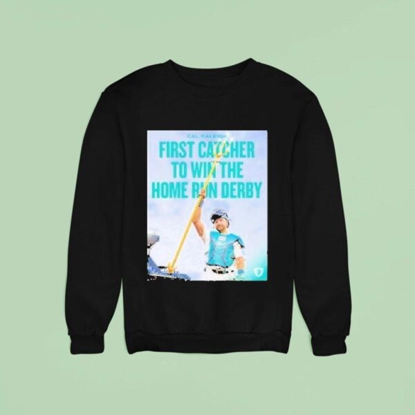 Cal Raleigh First Catcher To Win The Home Run Derby Seattle Mariners Sweatshirt