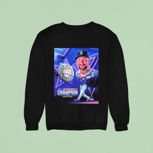 Cal Raleigh Team Seattle Mariners Mlb Named To T Mobile Home Run Derby Champion Sweatshirt