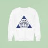 Call Me A Triangle With Equal Sides The Way I So Sillies Sweatshirt