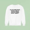 Call Me Pedro Pascal The Way I Need To Touch Hot Women For My Anxiety Sweatshirt