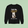 Call Me Short One More Time Sweatshirt