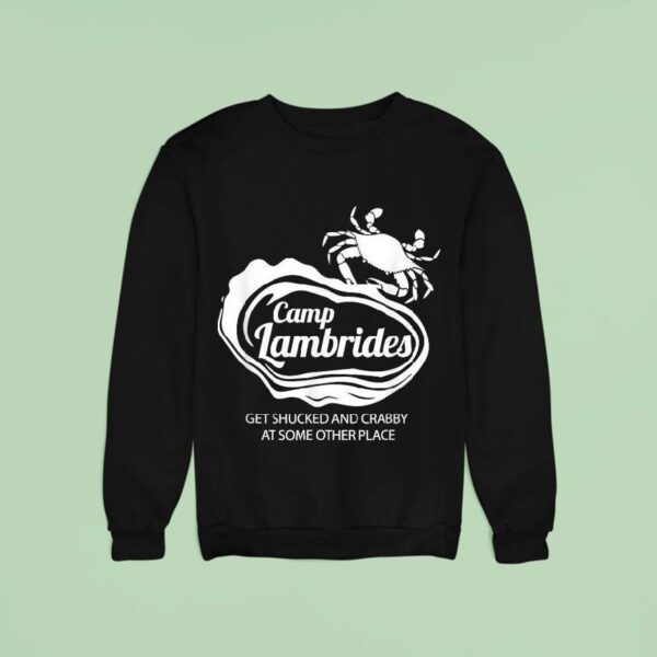Camp Lambrides Get Shucked And Crabby At Some Other Place Sweatshirt