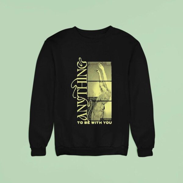 Carly Rae Jepsen Anything To Be With You Sweatshirt