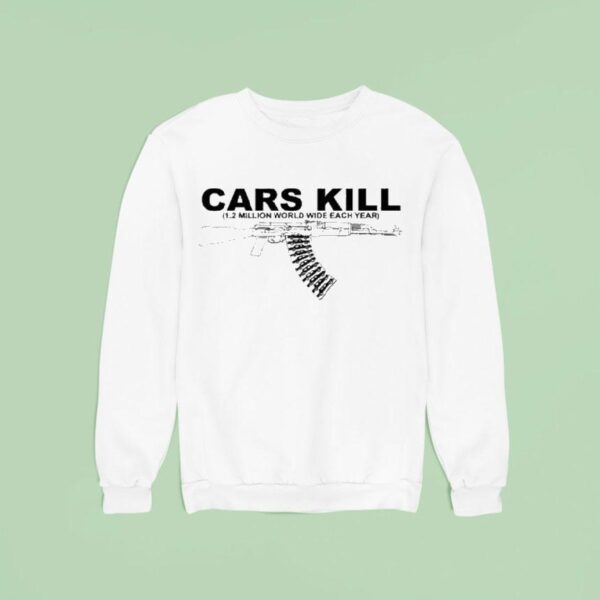 Cars Kill Million World Wide Each Year Sweatshirt