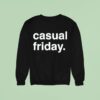 Casual Friday Sweatshirt