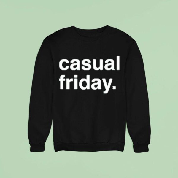 Casual Friday Sweatshirt