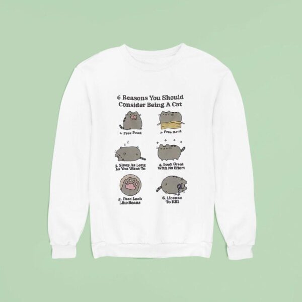 Cat Reasons You Should Consider Being A Cat Free Food Free Rent Sleep As Long As You Want To Sweatshirt