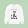 Cat Ugly If You See Me With A Seam Ripper Now Is Not The Time Sweatshirt