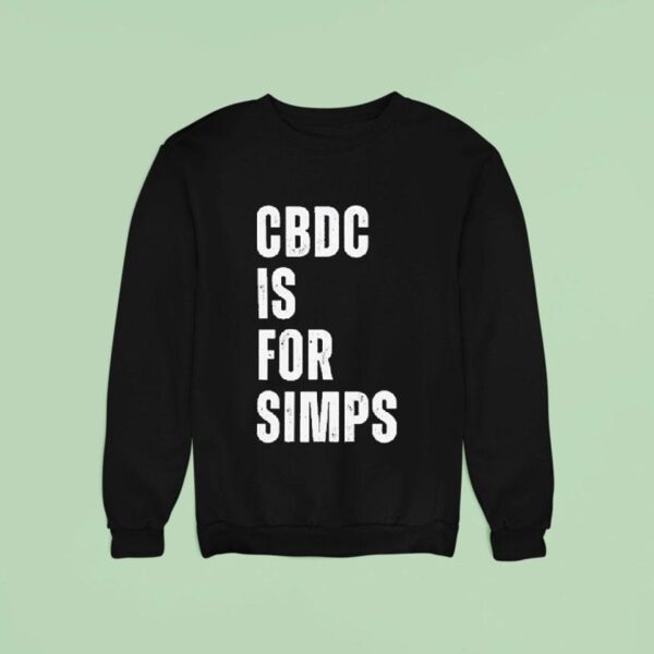Central Banking Digital Currency Cbdc Is For Simps Sweatshirt