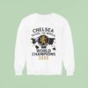 Chelsea London Reigns The World World Champions Sweatshirt