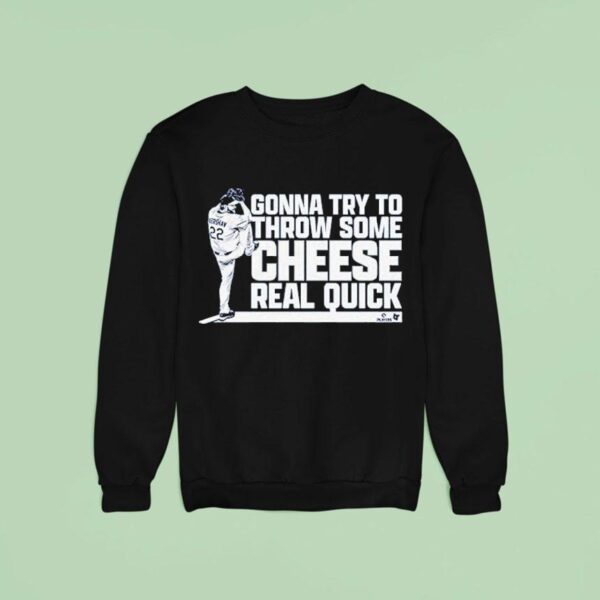 Clayton Kershaw Gonna Try To Throw Some Cheese Real Quick Sweatshirt