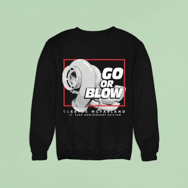 Cleetus Mcfarland Go Or Blow Year Anniversary Sweatshirt