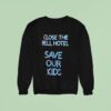 Close The Bell Hotel Save Our Kids Sweatshirt