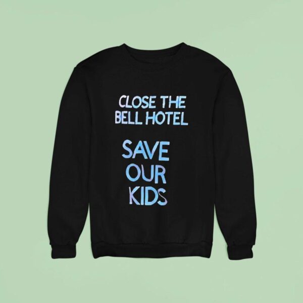 Close The Bell Hotel Save Our Kids Sweatshirt