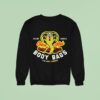 Cobra Kai Body Bags The Best Around Estd Sweatshirt